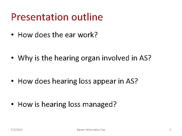 Presentation outline • How does the ear work? • Why is the hearing organ