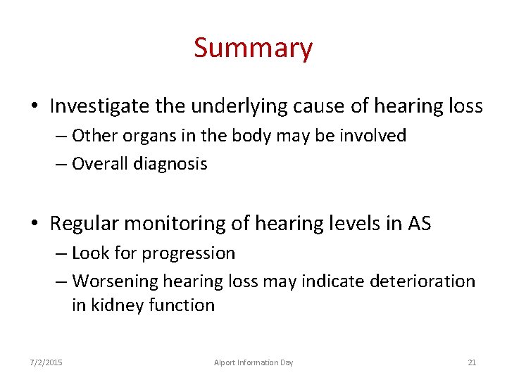 Summary • Investigate the underlying cause of hearing loss – Other organs in the