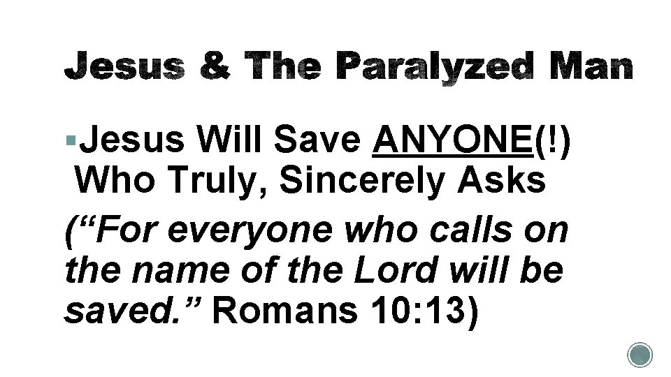 §Jesus Will Save ANYONE(!) Who Truly, Sincerely Asks (“For everyone who calls on the