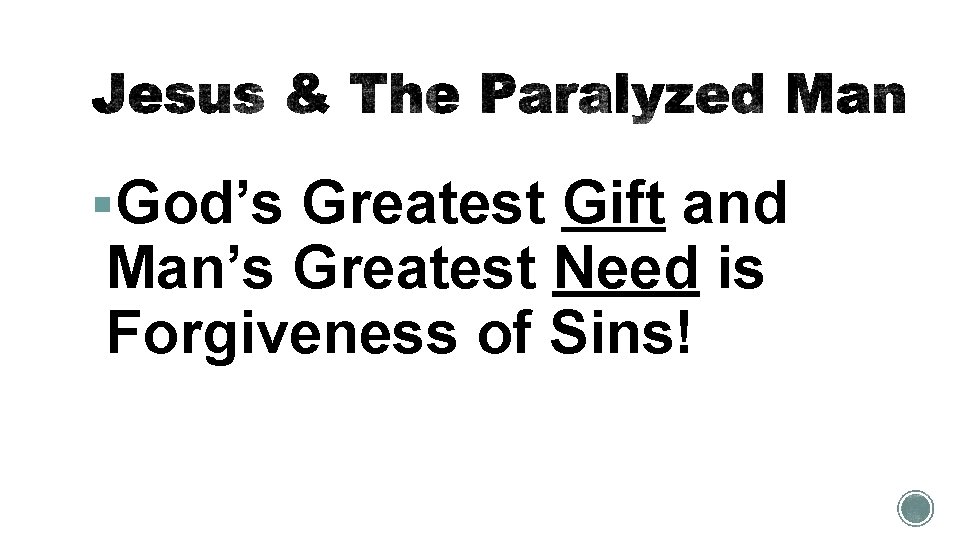 §God’s Greatest Gift and Man’s Greatest Need is Forgiveness of Sins! 