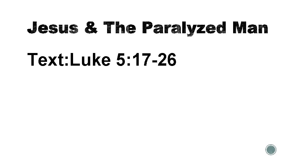 Text: Luke 5: 17 -26 