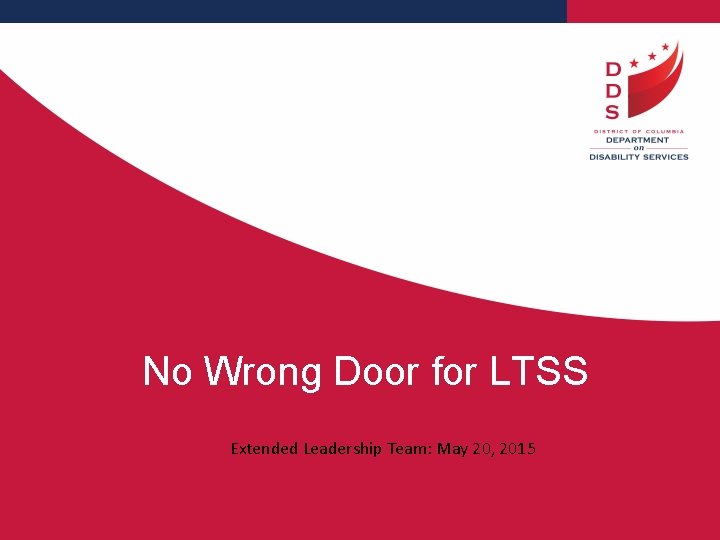 No Wrong Door for LTSS Extended Leadership Team: May 20, 2015 