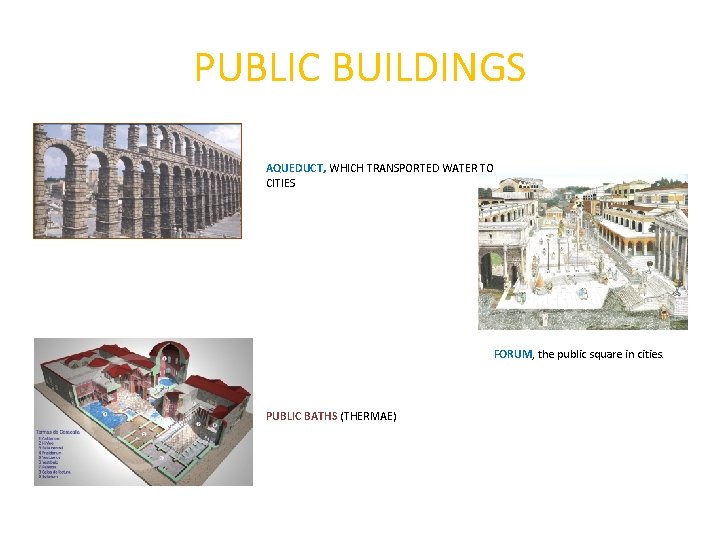 PUBLIC BUILDINGS AQUEDUCT, WHICH TRANSPORTED WATER TO CITIES FORUM, the public square in cities. PUBLIC BUILDINGS AQUEDUCT, WHICH TRANSPORTED WATER TO CITIES FORUM, the public square in cities.