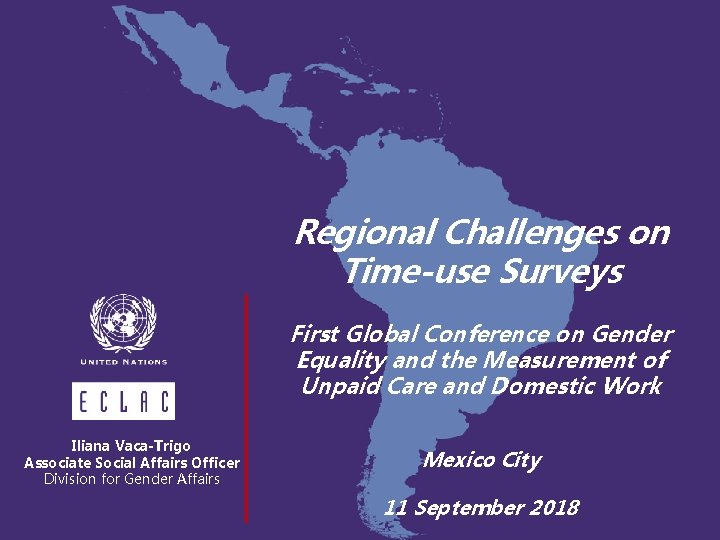 Regional Challenges on Time-use Surveys First Global Conference on Gender Equality and the Measurement