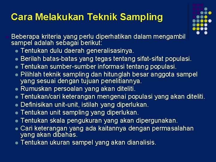 Cara Melakukan Teknik Sampling l Beberapa kriteria yang perlu diperhatikan dalam mengambil sampel adalah