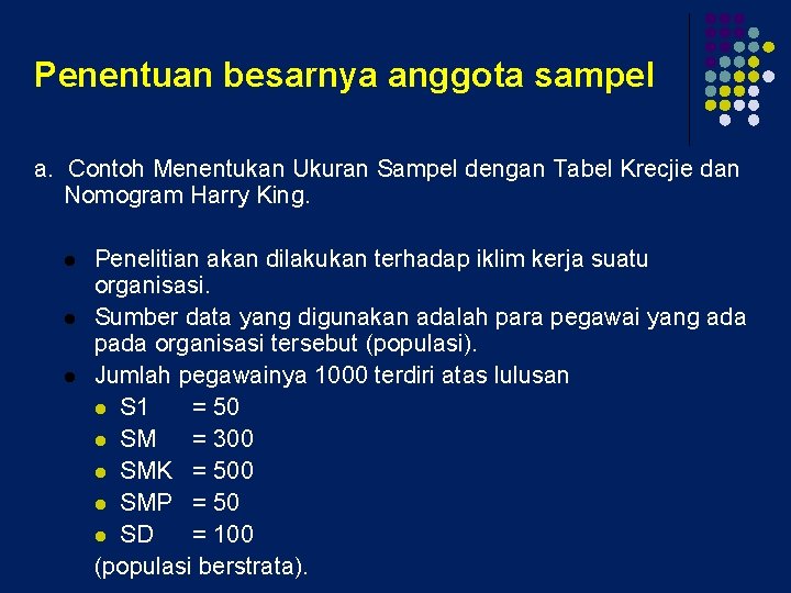 Penentuan besarnya anggota sampel a. Contoh Menentukan Ukuran Sampel dengan Tabel Krecjie dan Nomogram