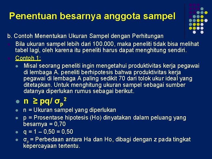 Penentuan besarnya anggota sampel b. Contoh Menentukan Ukuran Sampel dengan Perhitungan l Bila ukuran