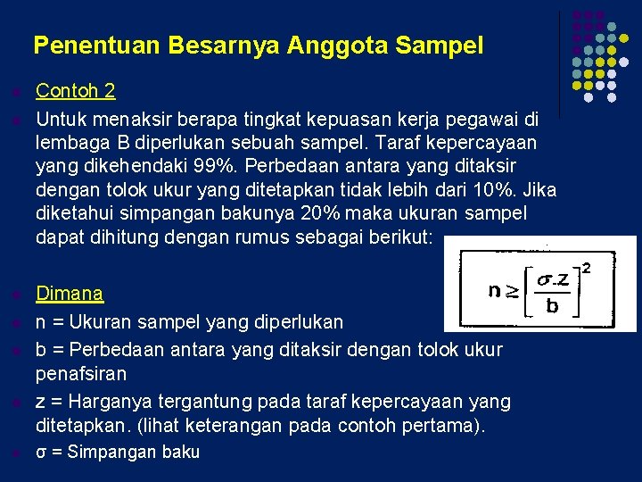 Penentuan Besarnya Anggota Sampel l l l Contoh 2 Untuk menaksir berapa tingkat kepuasan