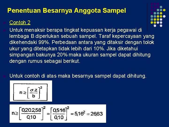 Penentuan Besarnya Anggota Sampel l Contoh 2 Untuk menaksir berapa tingkat kepuasan kerja pegawai