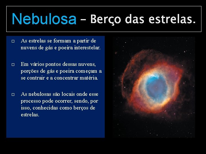 Nebulosa – Berço das estrelas. As estrelas se formam a partir de nuvens de