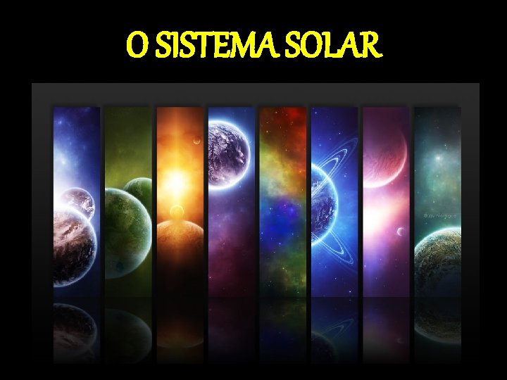 O SISTEMA SOLAR 