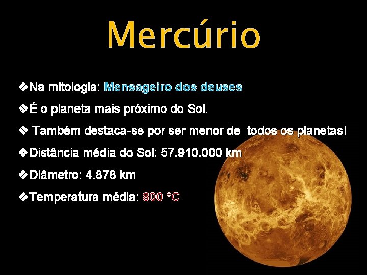 Mercúrio v. Na mitologia: Mensageiro dos deuses vÉ o planeta mais próximo do Sol.