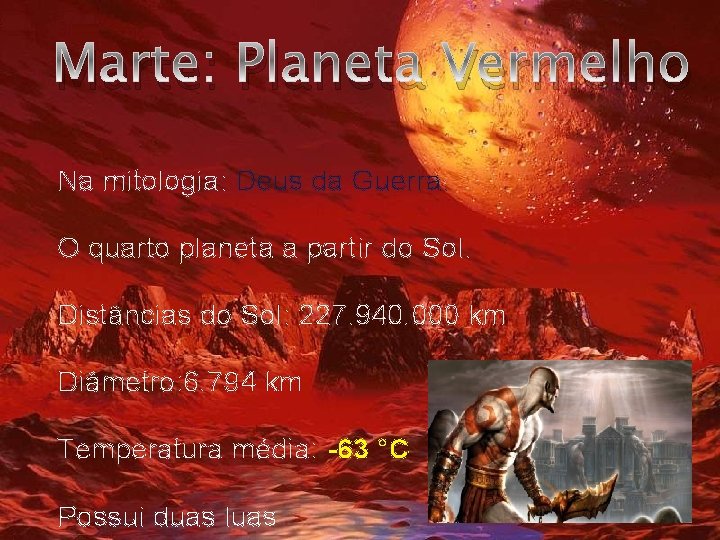 Marte: Planeta Vermelho Na mitologia: Deus da Guerra. O quarto planeta a partir do