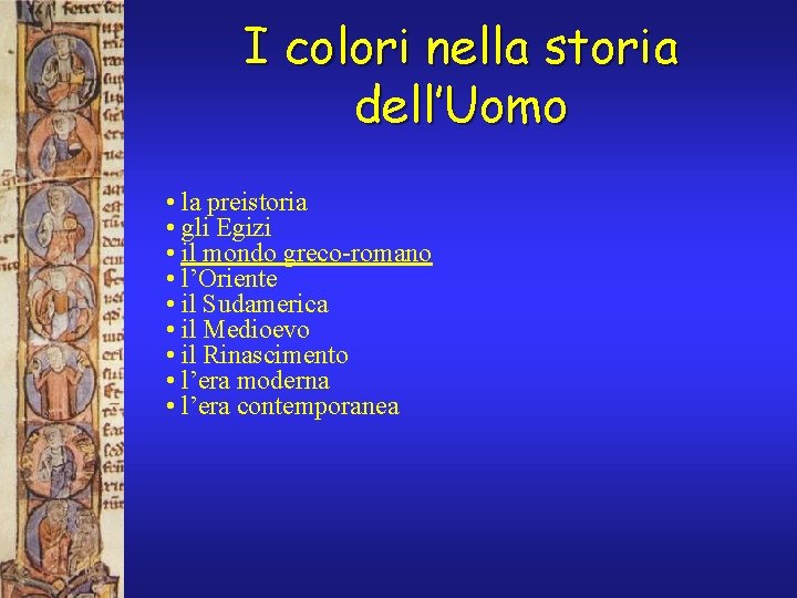 I colori nella storia dell’Uomo • la preistoria • gli Egizi • il mondo