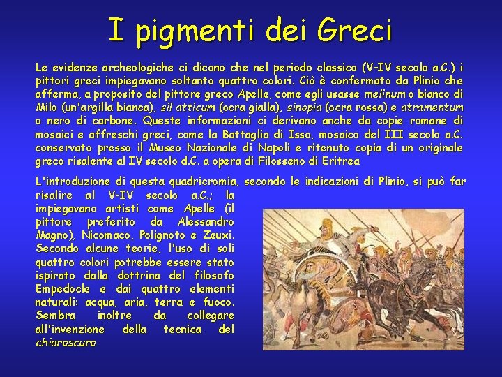 I pigmenti dei Greci Le evidenze archeologiche ci dicono che nel periodo classico (V-IV
