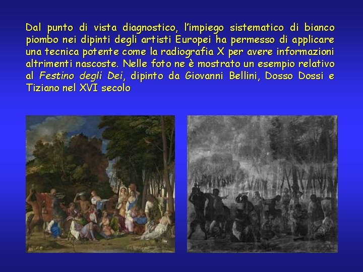 Dal punto di vista diagnostico, l’impiego sistematico di bianco piombo nei dipinti degli artisti