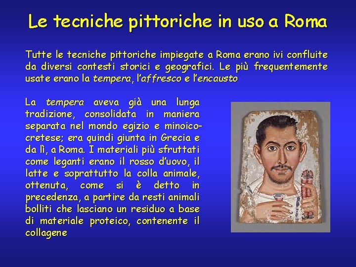 Le tecniche pittoriche in uso a Roma Tutte le tecniche pittoriche impiegate a Roma