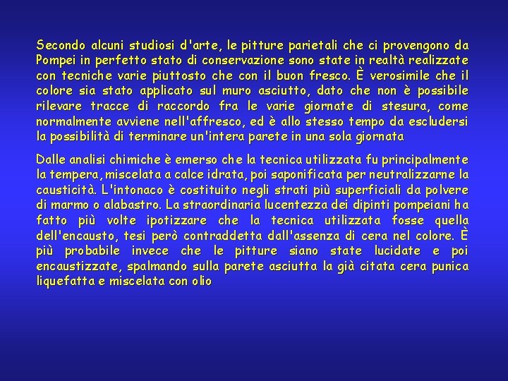 Secondo alcuni studiosi d'arte, le pitture parietali che ci provengono da Pompei in perfetto