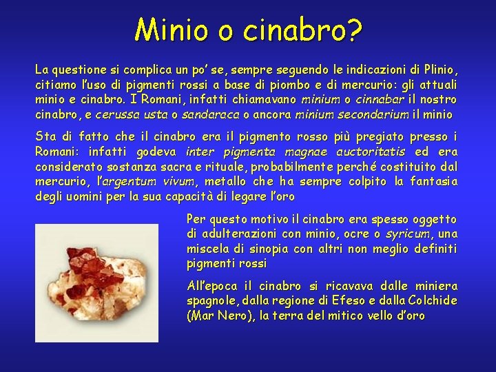 Minio o cinabro? La questione si complica un po’ se, sempre seguendo le indicazioni