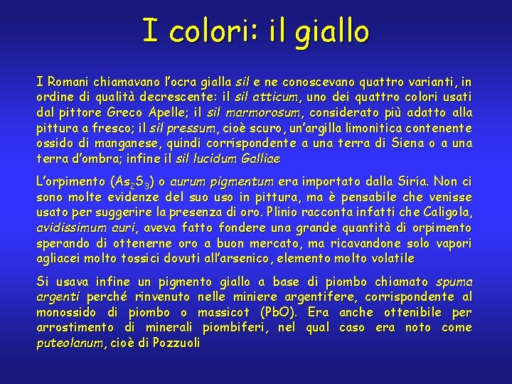 I colori: il giallo I Romani chiamavano l’ocra gialla sil e ne conoscevano quattro