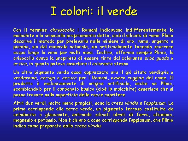 I colori: il verde Con il termine chrysocolla i Romani indicavano indifferentemente la malachite