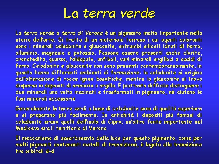 La terra verde o terra di Verona è un pigmento molto importante nella storia