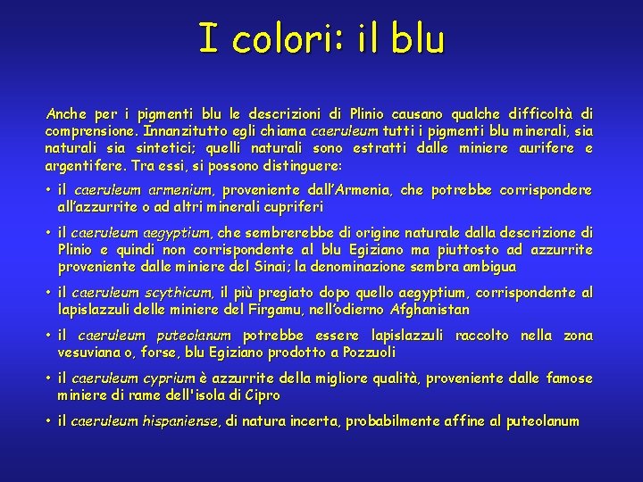 I colori: il blu Anche per i pigmenti blu le descrizioni di Plinio causano