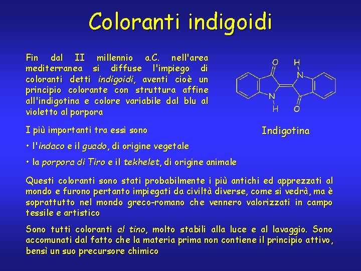 Coloranti indigoidi Fin dal II millennio a. C. nell'area mediterranea si diffuse l'impiego di