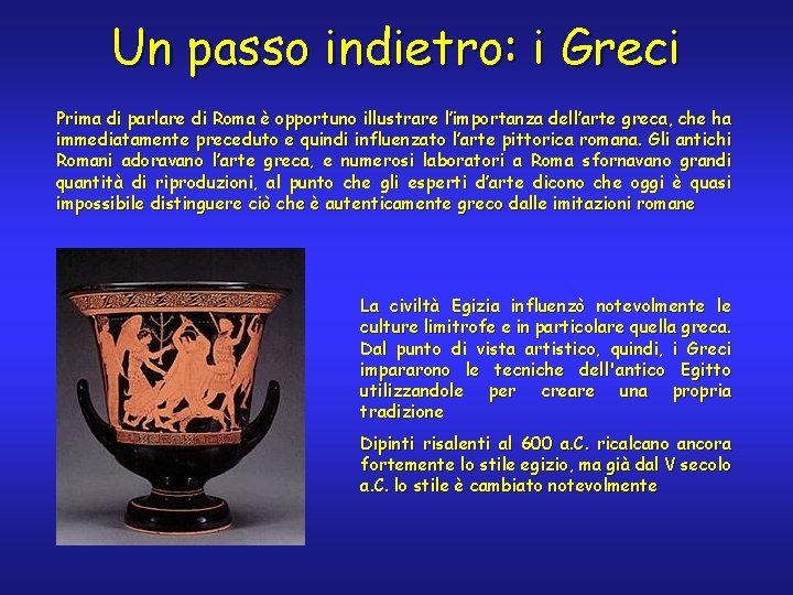 Un passo indietro: i Greci Prima di parlare di Roma è opportuno illustrare l’importanza