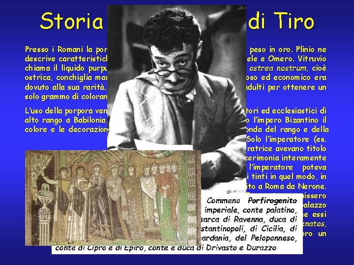 Storia della porpora di Tiro Presso i Romani la porpora di Tiro valeva 10