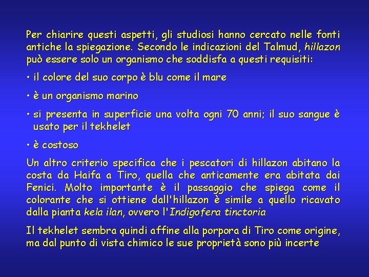 Per chiarire questi aspetti, gli studiosi hanno cercato nelle fonti antiche la spiegazione. Secondo