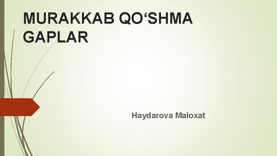 MURAKKAB QO‘SHMA GAPLAR Haydarova Maloxat 