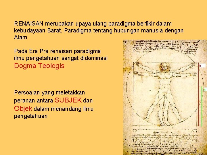 RENAISAN merupakan upaya ulang paradigma berfikir dalam kebudayaan Barat. Paradigma tentang hubungan manusia dengan