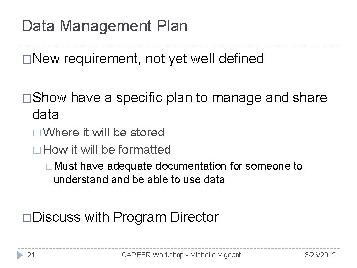 Data Management Plan �New requirement, not yet well defined �Show have a specific plan