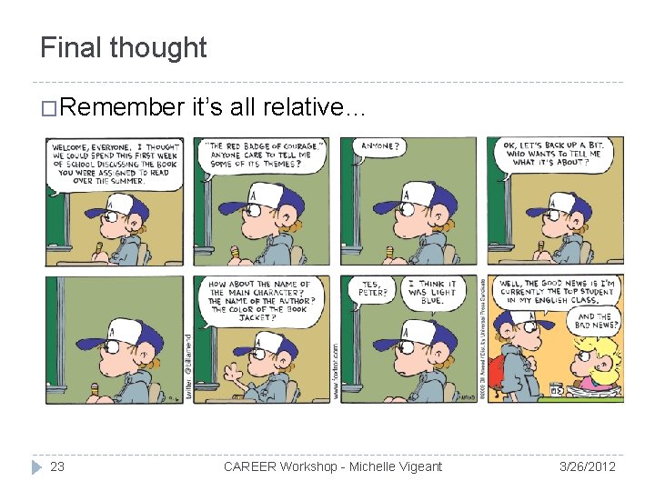 Final thought �Remember 23 it’s all relative… CAREER Workshop - Michelle Vigeant 3/26/2012 