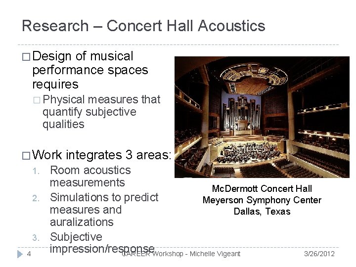 Research – Concert Hall Acoustics � Design of musical performance spaces requires � Physical