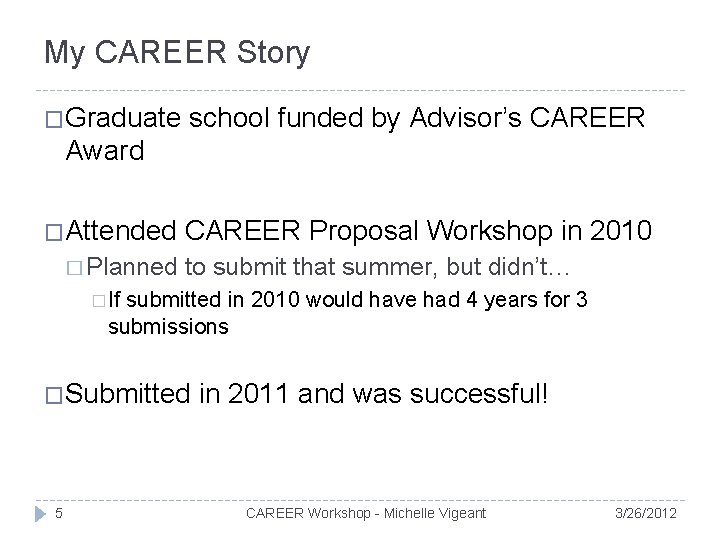 My CAREER Story �Graduate school funded by Advisor’s CAREER Award �Attended � Planned CAREER