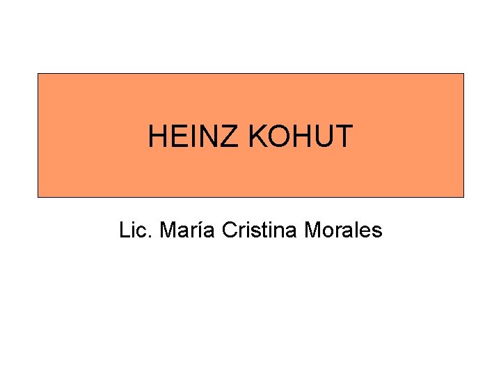 HEINZ KOHUT Lic. María Cristina Morales 