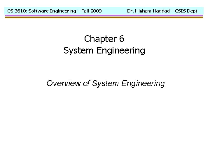 CS 3610: Software Engineering – Fall 2009 Dr. Hisham Haddad – CSIS Dept. Chapter