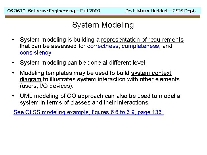 CS 3610: Software Engineering – Fall 2009 Dr. Hisham Haddad – CSIS Dept. System