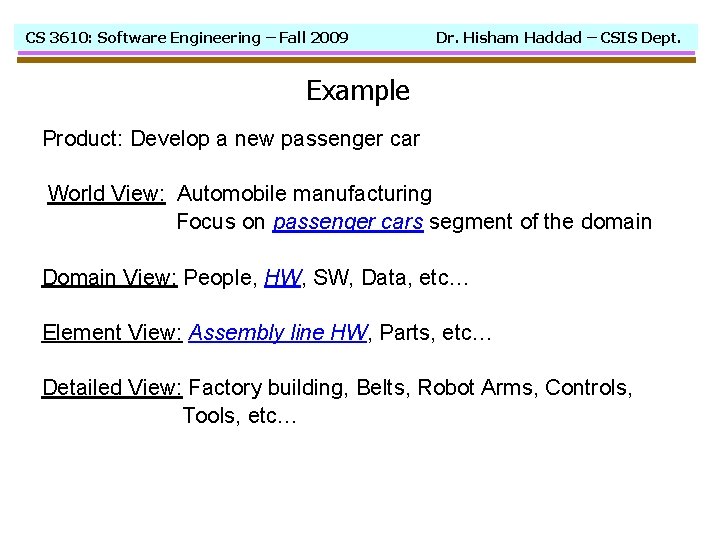 CS 3610: Software Engineering – Fall 2009 Dr. Hisham Haddad – CSIS Dept. Example