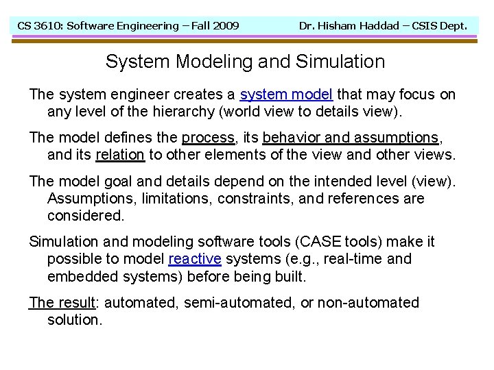 CS 3610: Software Engineering – Fall 2009 Dr. Hisham Haddad – CSIS Dept. System