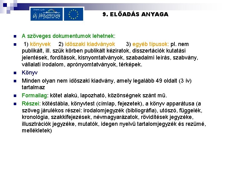 9. ELŐADÁS ANYAGA n n n A szöveges dokumentumok lehetnek: 1) könyvek 2) időszaki