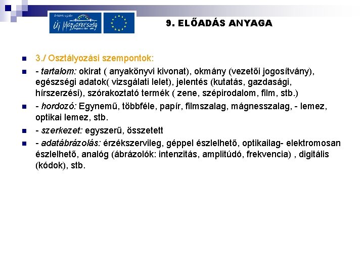 9. ELŐADÁS ANYAGA n n n 3. / Osztályozási szempontok: - tartalom: okirat (