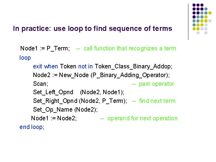 In practice: use loop to find sequence of terms Node 1 : = P_Term;