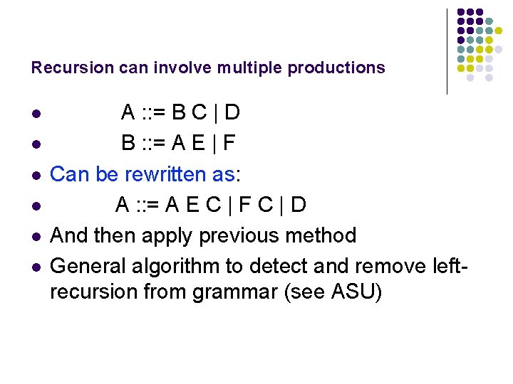 Recursion can involve multiple productions l l l A : : = B C