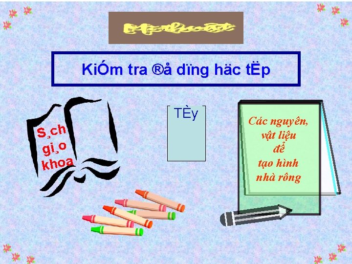 KiÓm tra ®å dïng häc tËp TÈy S¸ch gi¸o khoa Các nguyên, vật liệu