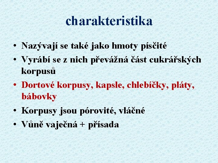 charakteristika • Nazývají se také jako hmoty písčité • Vyrábí se z nich převážná