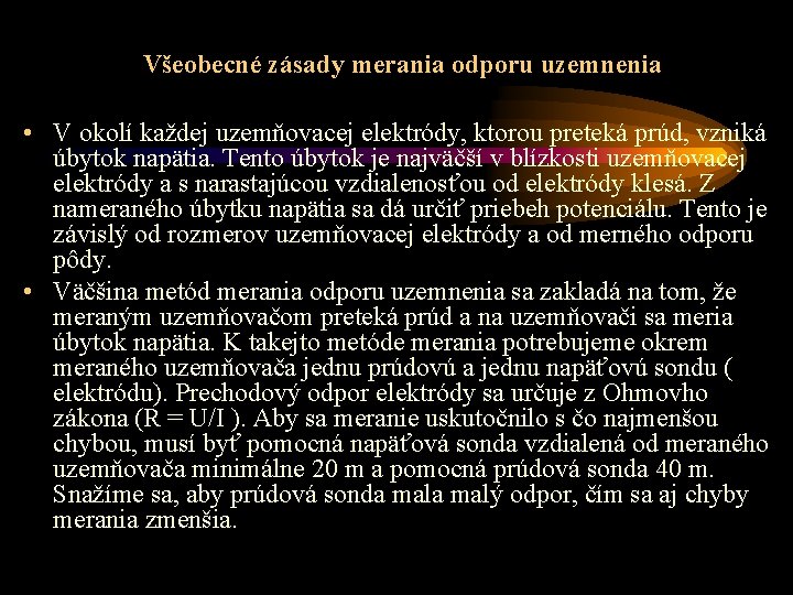 Všeobecné zásady merania odporu uzemnenia • V okolí každej uzemňovacej elektródy, ktorou preteká prúd,