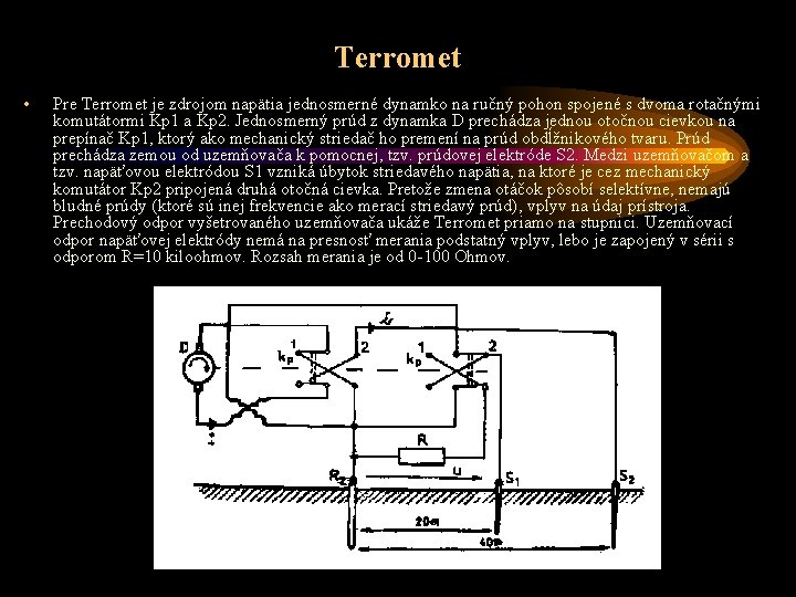 Terromet • Pre Terromet je zdrojom napätia jednosmerné dynamko na ručný pohon spojené s